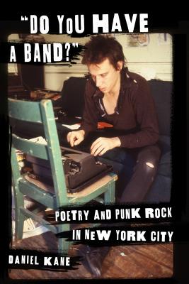 Do You Have a Band: Poetry and Punk Rock in New York City