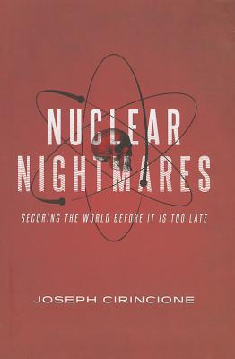 Nuclear Nightmares: Securing the World Before It Is Too Late