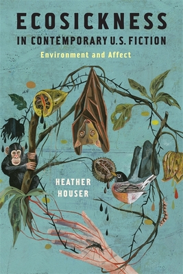 Ecosickness in Contemporary U.S. Fiction: Environment and Affect (Literature Now)