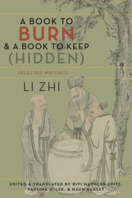 A Book to Burn and a Book to Keep (Hidden): Selected Writings (Translations from the Asian Classics) Image for A Book to Burn and a Book to Keep (Hidden): Selected Writings (Translations from the Asian Classics)