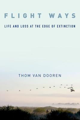 Flight Ways: Life and Loss at the Edge of Extinction (Critical Perspectives on Animals: Theory, Culture, Science, and Law)