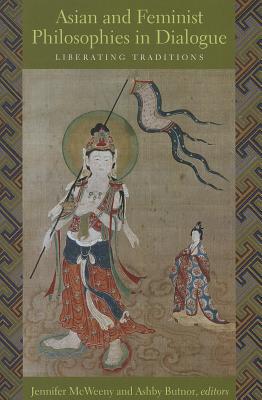 Asian and Feminist Philosophies in Dialogue: Liberating Traditions