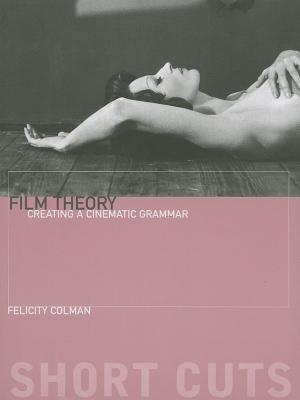 Film Theory: Creating a Cinematic Grammar (Short Cuts)