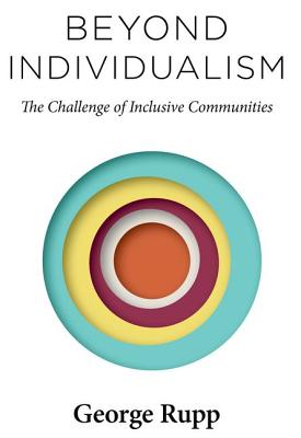 Beyond Individualism: The Challenge of Inclusive Communities (Religion, Culture, and Public Life)