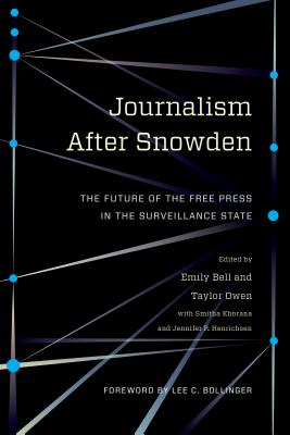 Journalism After Snowden: The Future of the Free Press in the Surveillance State (Columbia Journalism Review Books) Image for Journalism After Snowden: The Future of the Free Press in the Surveillance State (Columbia Journalism Review Books)