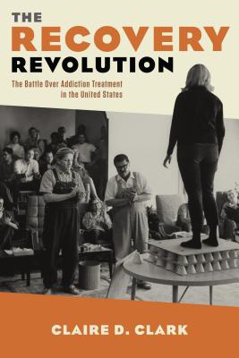 The Recovery Revolution: The Battle Over Addiction Treatment in the United States