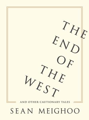 The End of the West and Other Cautionary Tales