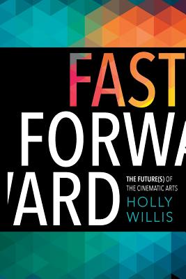 Fast Forward: The Future(s) of the Cinematic Arts