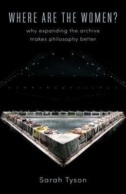 Where Are the Women: Why Expanding the Archive Makes Philosophy Better