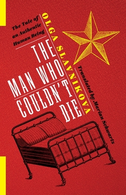 MAN WHO COULDN'T DIE: THE TALE OF AN AUTHENTIC HUMAN BEING