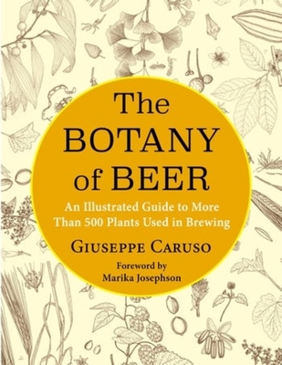 Image for BOTANY OF BEER: AN ILLUSTRATED GUIDE TO MORE THAN 500 PLANTS USED IN BREWING