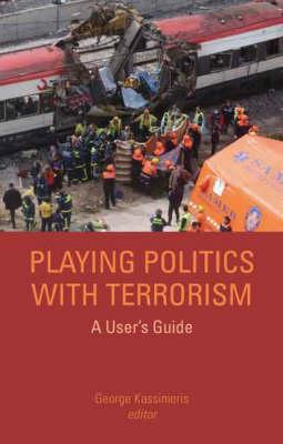 Playing Politics with Terrorism: A User's Guide (Columbia/Hurst)