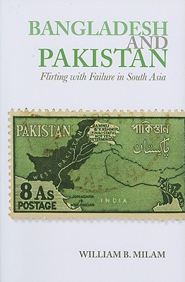 Bangladesh and Pakistan: Flirting with Failure in South Asia (Columbia/Hurst)