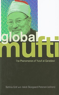 The Global Mufti: The Phenomenon of Yusuf al-Qaradawi (Columbia/Hurst)