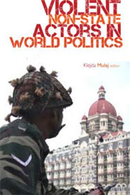 Violent Non-State Actors in World Politics (Columbia/Hurst)