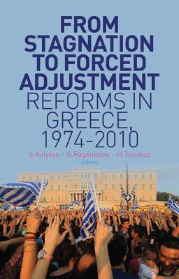 From Stagnation to Forced Adjustment: Reforms in Greece, 1974-2010 (Columbia/Hurst)