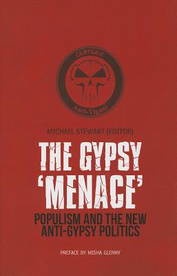 The Gypsy Menace: Populism and the New Anti-Gypsy Politics (Columbia/Hurst)