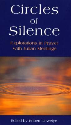 Circles of Silence. Explorations in Prayer with Julian Meetings.