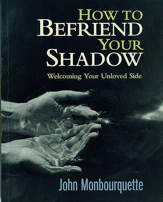 Image for How to Befriend Your Shadow: Welcoming Your Unloved Side How to Befriend Your Shadow: Welcoming Your Unloved Side