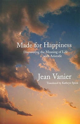Made for Happiness: Discovering the Meaning of Life with Aristotle