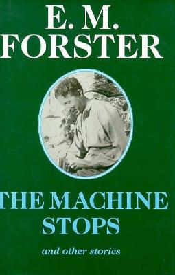 The Machine Stops: And Other Stories