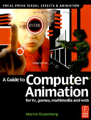 Guide to Computer Animation: for tv, games, multimedia and web