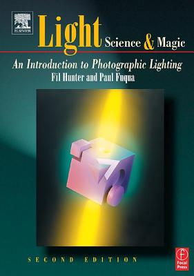 Light - Science and Magic: An Introduction to Photographic Lighting (Second Edition)