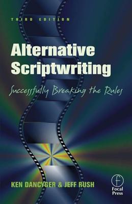 Alternative Scriptwriting, Third Edition Successfully Breaking the Rules