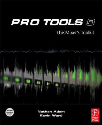 Pro Tools 9: The Mixer's Toolkit