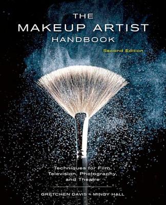 The Makeup Artist Handbook: Techniques for Film, Television, Photography, and Theatre