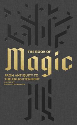 The Book of Magic: From Antiquity to the Enlightenment (A Penguin Classics Hardcover)