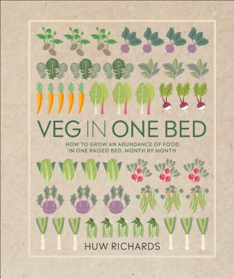 Veg in One Bed: How to Grow an Abundance of Food in One Raised Bed, Month by Month