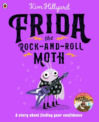 Ladybird Frida the Rock-and-Roll Moth A story about finding your confidence.