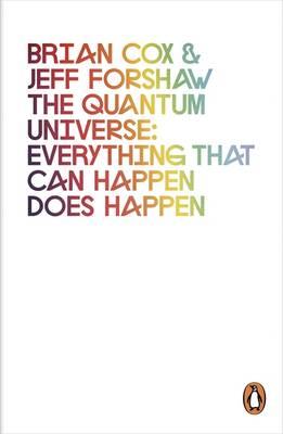 the quantum universe: everything that can happen does happen. brian cox & jeff forshaw