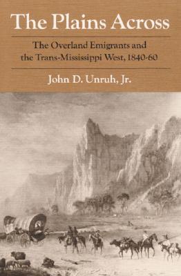 Image for The Plains Across: The Overland Emigrants and the Trans-Mississippi West, 1840-60