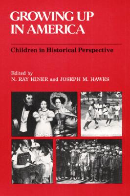 Growing Up in America: Children in Historical Perspective
