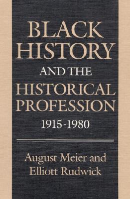 Image for Black History and the Historical Profession, 1915 1980 Black History and the Historical Profession, 1915 1980