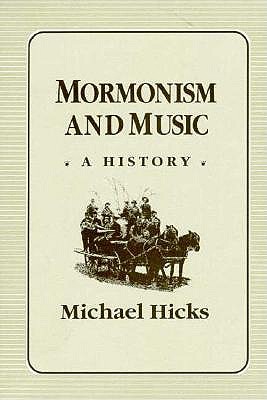 MORMONISM AND MUSIC: A HISTORY