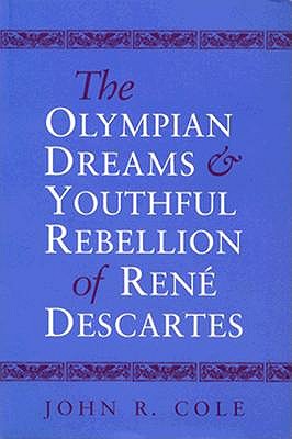 The Olympian Dreams and Youthful Rebellion of Rene Descartes