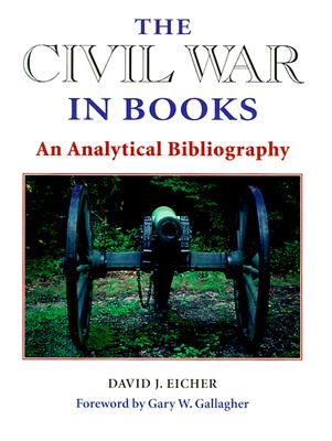 The Civil War in Books: AN ANALYTICAL BIBLIOGRAPHY