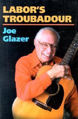 Image for Labor's Troubadour (Music in American Life) Labor's Troubadour (Music in American Life)