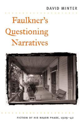 Faulkner's Questioning Narratives: Fiction of His Major Phase, 1929-42 Minter, David