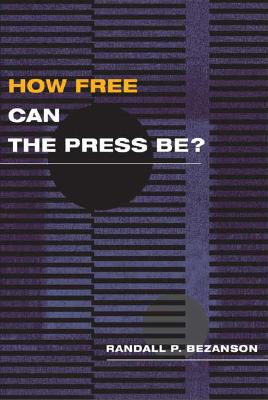 Image for How Free Can the Press Be How Free Can the Press Be