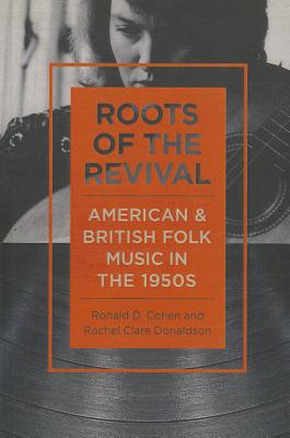 Roots of the Revival: American and British Folk Music in the 1950s (Music in American Life)