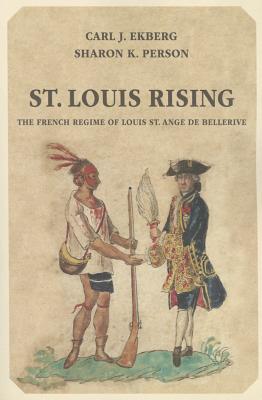 St. Louis Rising: The French Regime of Louis St. Ange de Bellerive