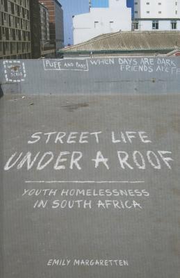 Street Life under a Roof: Youth Homelessness in South Africa (Interp Culture New Millennium)