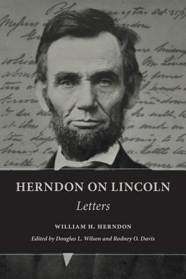 Herndon on Lincoln: Letters (The Knox College Lincoln Studies Center)