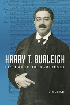 Harry T. Burleigh: From the Spiritual to the Harlem Renaissance (Music in American Life)