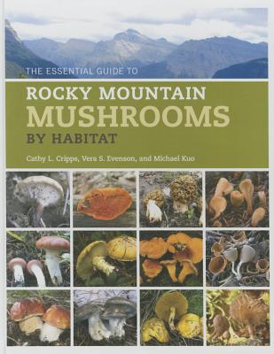 The Essential Guide to Rocky Mountain Mushrooms by Habitat