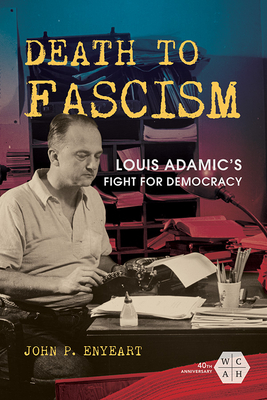 Death to Fascism: Louis Adamic's Fight for Democracy (Working Class in American History)